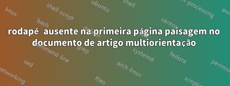 rodapé ausente na primeira página paisagem no documento de artigo multiorientação