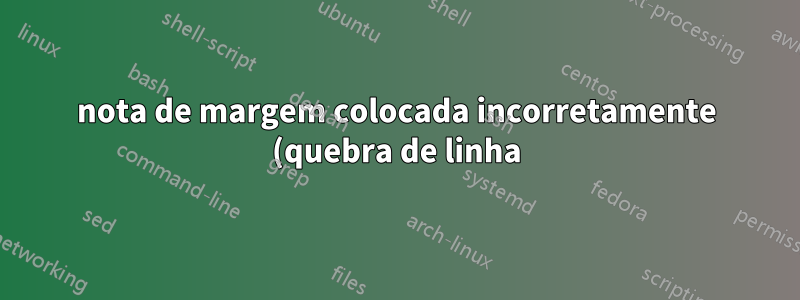 nota de margem colocada incorretamente (quebra de linha) dentro de um ambiente