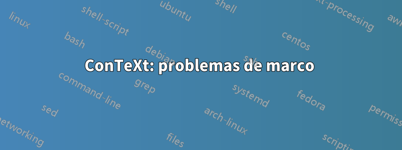 ConTeXt: problemas de marco