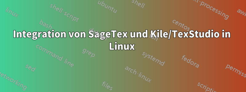 Integration von SageTex und Kile/TexStudio in Linux