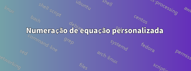 Numeração de equação personalizada