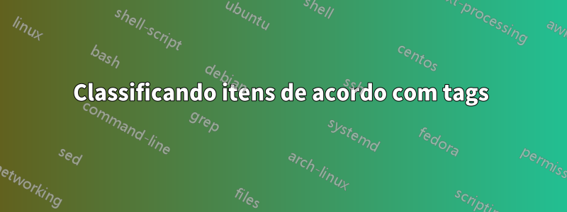 Classificando itens de acordo com tags