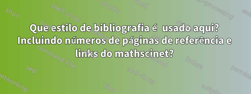 Que estilo de bibliografia é usado aqui? Incluindo números de páginas de referência e links do mathscinet?