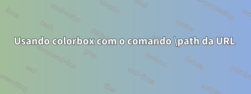 Usando colorbox com o comando \path da URL