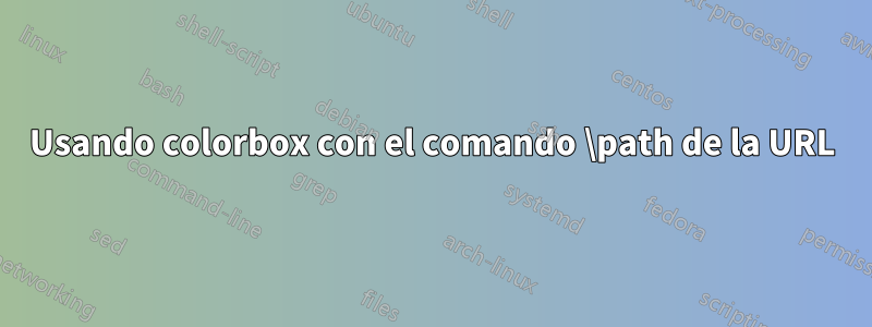 Usando colorbox con el comando \path de la URL