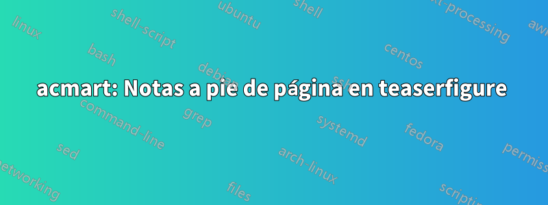 acmart: Notas a pie de página en teaserfigure