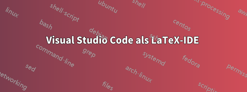 Visual Studio Code als LaTeX-IDE