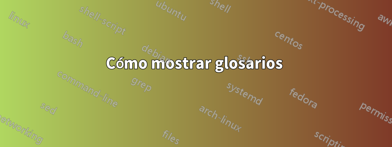 Cómo mostrar glosarios