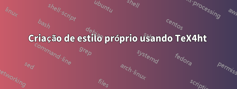 Criação de estilo próprio usando TeX4ht