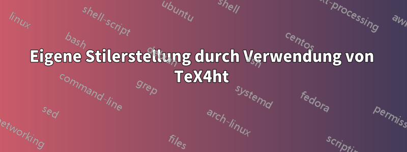 Eigene Stilerstellung durch Verwendung von TeX4ht