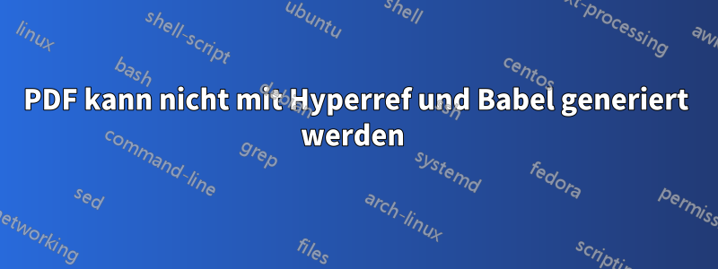 PDF kann nicht mit Hyperref und Babel generiert werden 