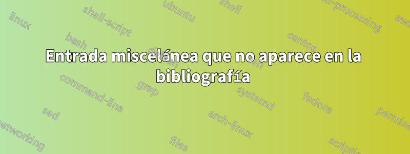 Entrada miscelánea que no aparece en la bibliografía