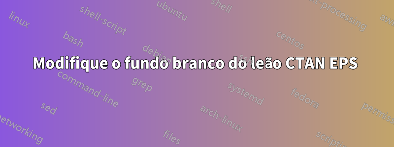 Modifique o fundo branco do leão CTAN EPS