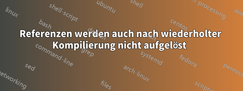 Referenzen werden auch nach wiederholter Kompilierung nicht aufgelöst 