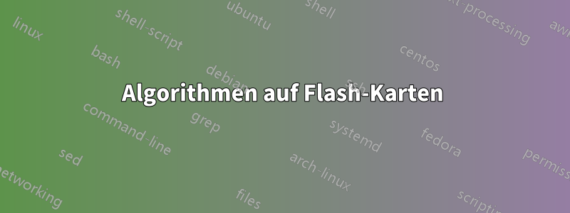 Algorithmen auf Flash-Karten