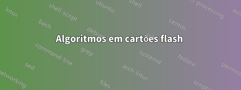 Algoritmos em cartões flash