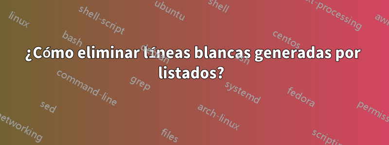 ¿Cómo eliminar líneas blancas generadas por listados? 