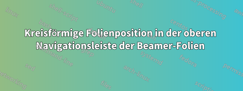 Kreisförmige Folienposition in der oberen Navigationsleiste der Beamer-Folien