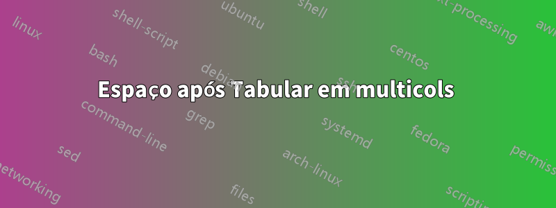 Espaço após Tabular em multicols