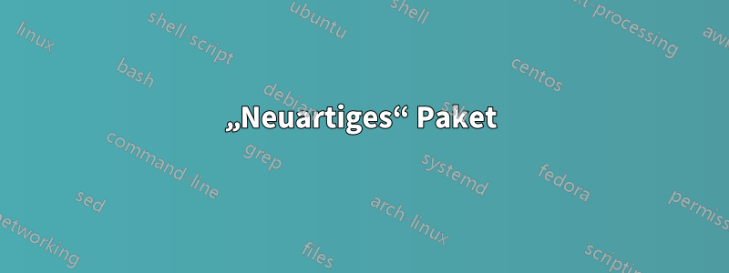 „Neuartiges“ Paket