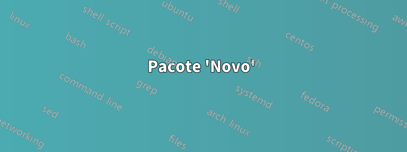 Pacote 'Novo'