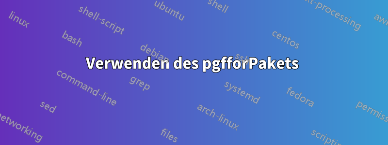 Verwenden des pgfforPakets