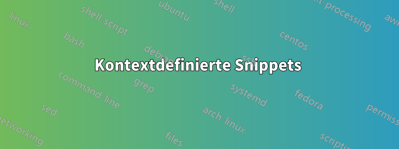 Kontextdefinierte Snippets