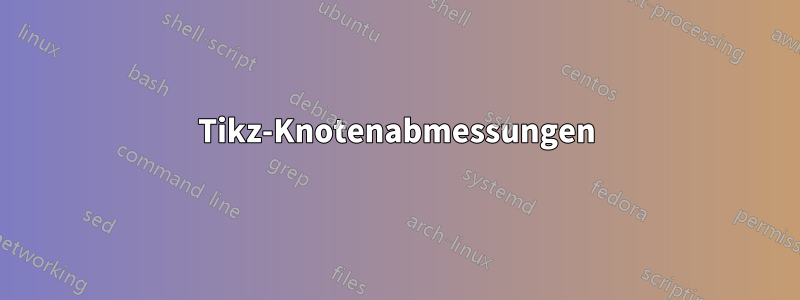 Tikz-Knotenabmessungen