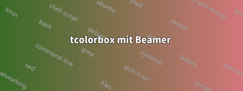 tcolorbox mit Beamer