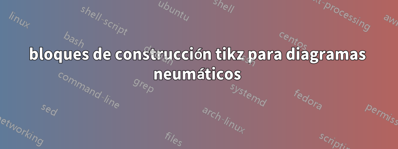 bloques de construcción tikz para diagramas neumáticos