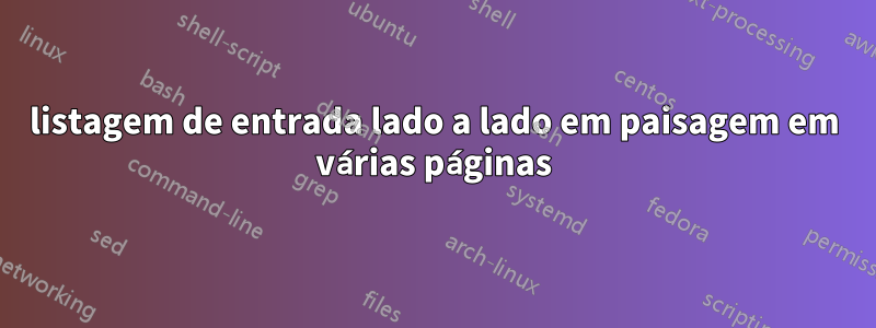 listagem de entrada lado a lado em paisagem em várias páginas