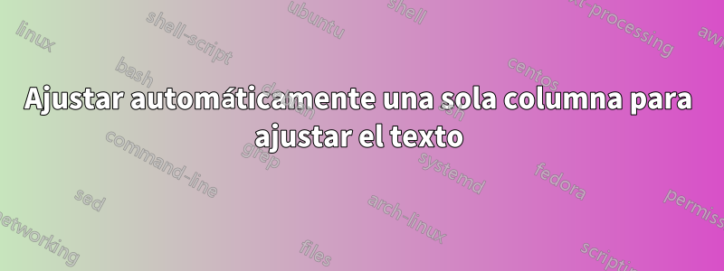 Ajustar automáticamente una sola columna para ajustar el texto