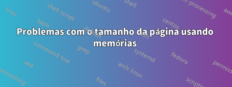 Problemas com o tamanho da página usando memórias