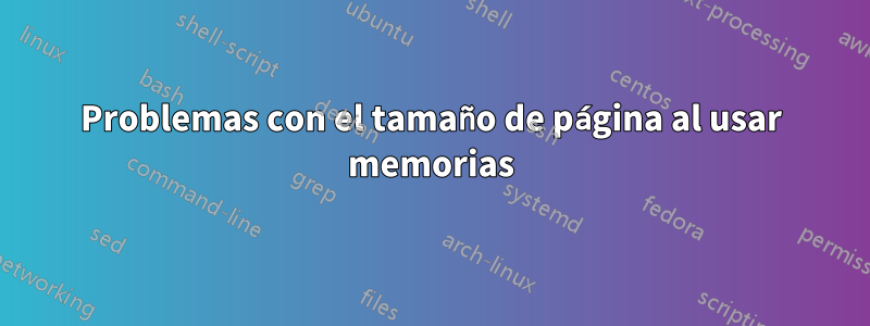 Problemas con el tamaño de página al usar memorias