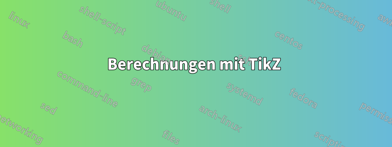 Berechnungen mit TikZ