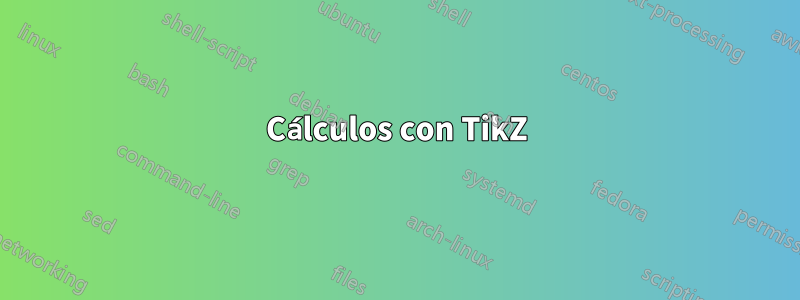 Cálculos con TikZ