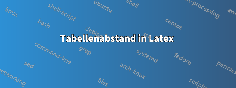 Tabellenabstand in Latex