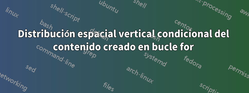 Distribución espacial vertical condicional del contenido creado en bucle for