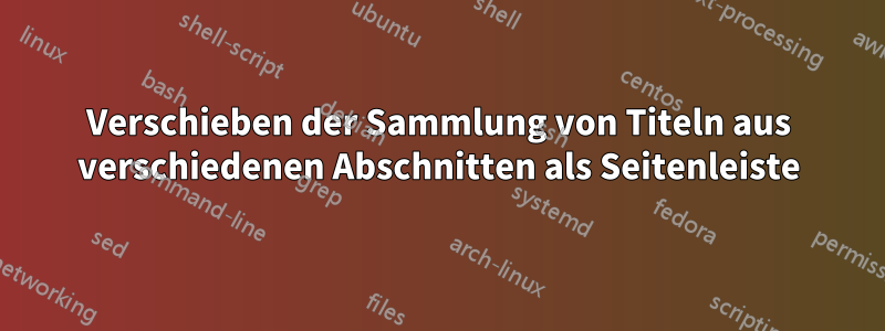 Verschieben der Sammlung von Titeln aus verschiedenen Abschnitten als Seitenleiste