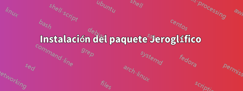 Instalación del paquete Jeroglífico