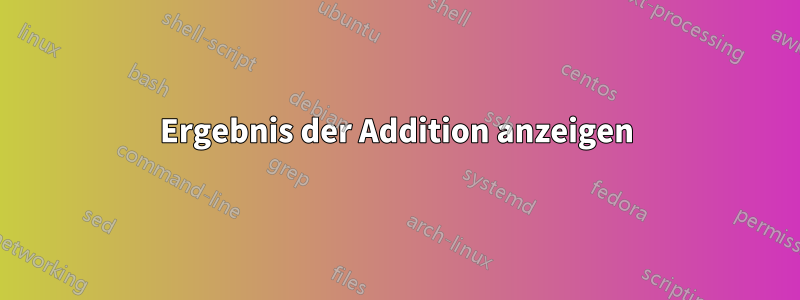 Ergebnis der Addition anzeigen