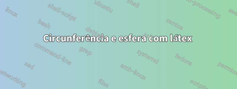 Circunferência e esfera com látex