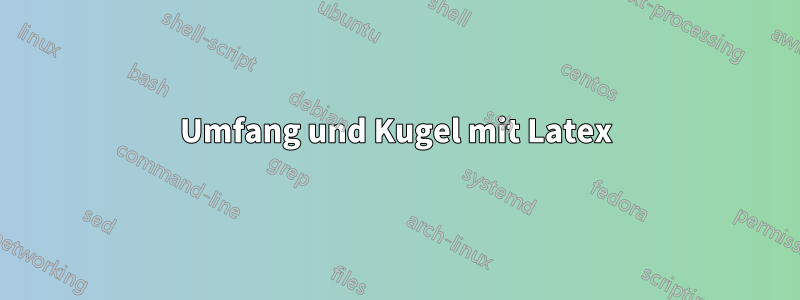 Umfang und Kugel mit Latex