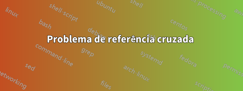 Problema de referência cruzada