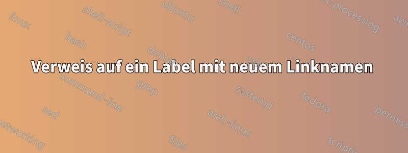 Verweis auf ein Label mit neuem Linknamen