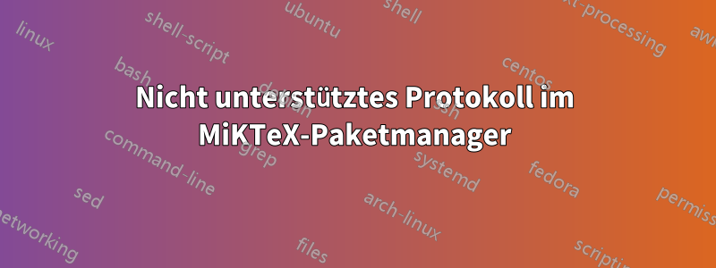 Nicht unterstütztes Protokoll im MiKTeX-Paketmanager