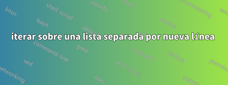 iterar sobre una lista separada por nueva línea