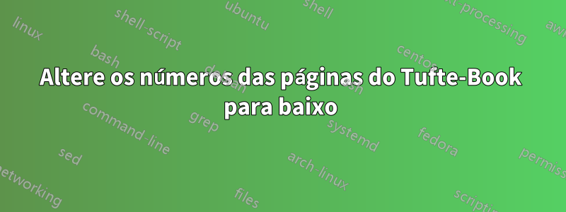 Altere os números das páginas do Tufte-Book para baixo