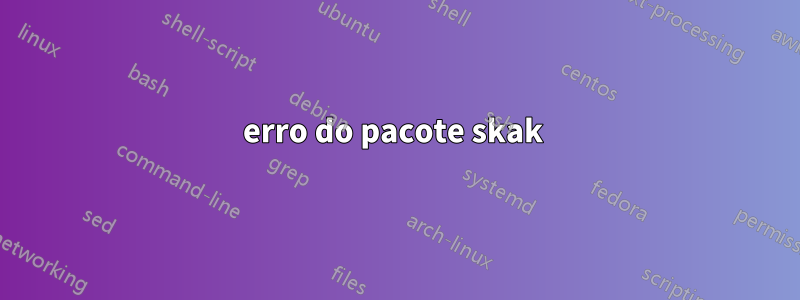 erro do pacote skak 