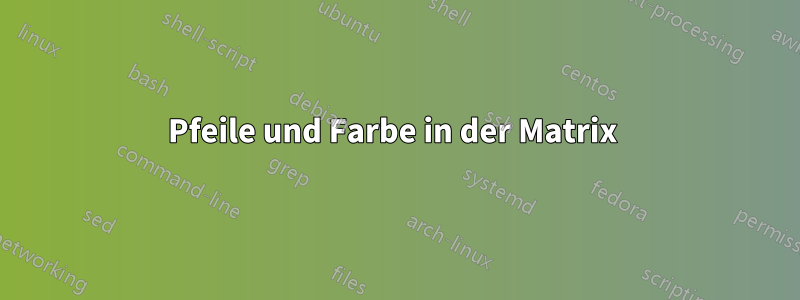 Pfeile und Farbe in der Matrix 